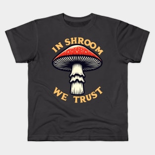 In Shroom We Trust Foraging Fungi Cottagecore Hunt Kids T-Shirt